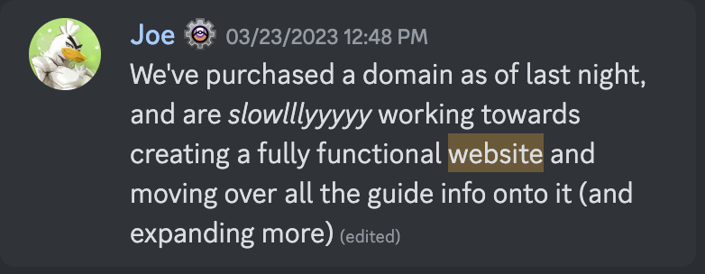 Photo of a discord chat log sent from Joe with the text: We've purchased a domain as of last night, and are slowlyyyy working towards creating a fully functional website and moving over all the guide info onto it (and expanding more)